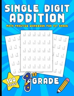 Single Digit Addition: Math Practice Workbook for 1st Grade | 100 Pages