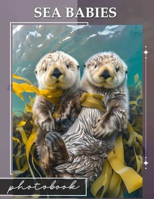 Sea Babies Photo Book: Adorable Underwater Creatures Captured In 40 Stunning Images For Nature Lovers