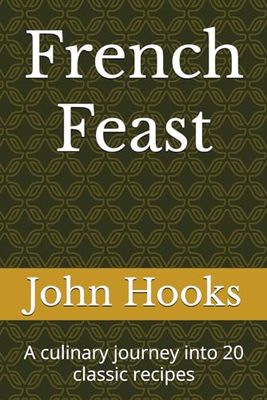 French Feast: A culinary journey into 20 classic recipes