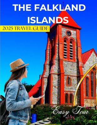 FALKLAND ISLANDS TRAVEL BOOK: A Travel Guide To Discover the Best Sights, Natural Wonders & Thrills in Falkland Islands with, Exciting Activities, ... Lodgings, and Vital Travel Information