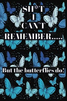 SH*T I CAN'T REMEMBER.....But the butterflies do! Password Log Book: 104 Pages of Organized Chaos for Usernames, Passwords, Websites & Notes