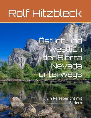 Östlich und westlich der Sierra Nevada unterwegs: Ein Reisebericht mit Bildern
