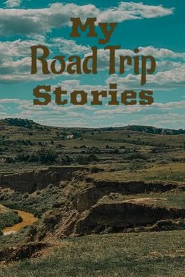 My Road Trip Stories: Caravan Road Trip DiaryFamily Rv Travel Logbook/ Hiking Logbook/ Memory book for Adventure/ Photo album and sketchbook for adventure