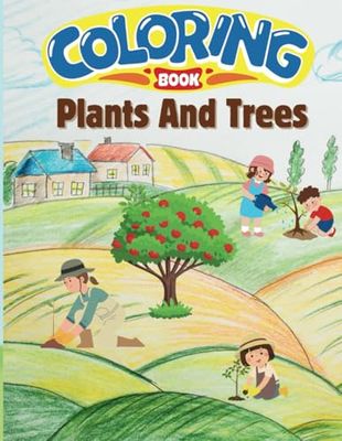Plants and Trees : Coloring Book for Kids and Adults: Different Plants and Trees to Learn and Color