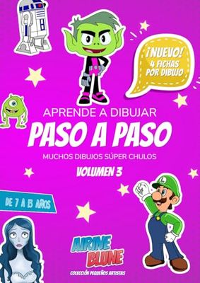 Aprender a Dibujar Paso a Paso - Volumen 3: Dibujos súper chulos para que tu hijo o hija aprenda a dibujarlos paso a paso