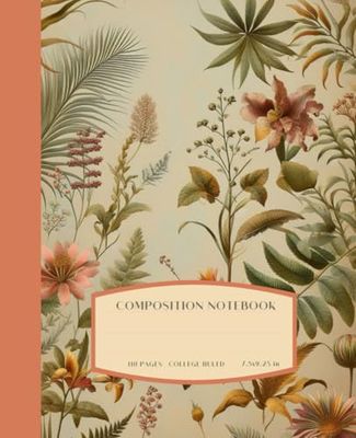 Composition Notebook College Ruled: Beautiful Vintage Wild Flowers Botanical Illustration | Aesthetic Journal for School, College, or Work