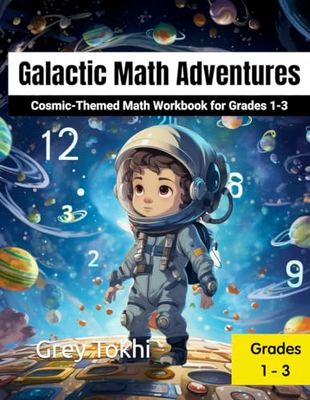 Galactic Math Adventures: Cosmic-Themed Math Workbook for Grades 1-3