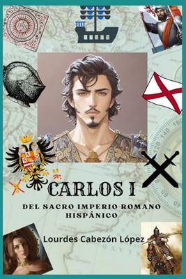 CARLOS I DEL IMPERIO ROMANO HISPÁNICO (HISTORIA DE ESPAÑA PARA NIÑOS Y JOVENES)