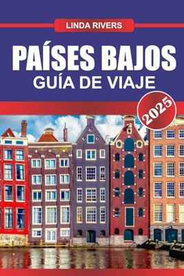 PAÍSES BAJOS Guía de Viaje 2025: Pedalea por campos de tulipanes, explora molinos de viento históricos y experimenta ciudades vibrantes ricas en arte y cultura.