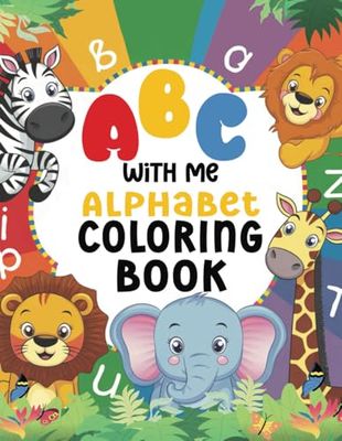 ABC with me coloring book: Animals A-Z, Age’s 2-5, Alphabet for boys & girls