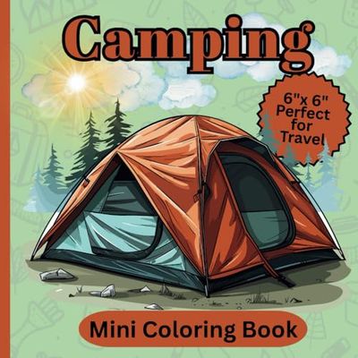Camping Mini Coloring Book: 6"x6" Mini Camping Book Perfect for Traveling or Party Favors | Camping Coloring Book with Simple Designs and Fun for ALL Ages