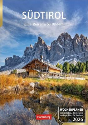 Südtirol Wochenplaner 2026 - Eine Reise in 53 Bildern: Wochenkalendarium, Zitate und viel Platz für Notizen in einem Kalender. Wand-Kalender 2026 mit schönen Fotos der südtiroler Landschaften