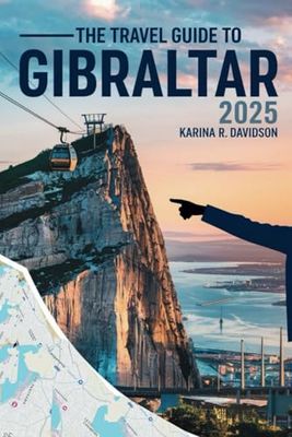 The Travel Guide to Gibraltar 2025: Your Path to Landmarks, Culture, and Local Gems