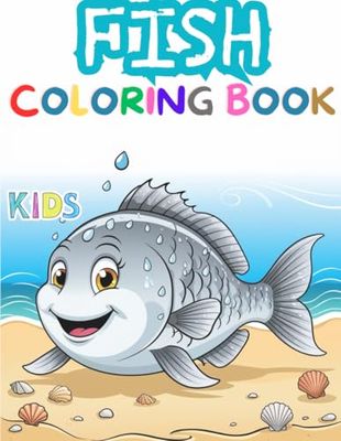 fish coloring book: - Fish Coloring Book - Children's Activity Book - Fun Learning for Kids - Drawing and Coloring - Toddler Coloring Book - Preschool ... - Coloring Fun - Interactive Learnin