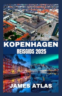 KOPENHAGEN REISGIDS 2025: Ontdek Kopenhagen: insidertips, verborgen juweeltjes en onvergetelijke ervaringen in de levendige hoofdstad van Denemarken