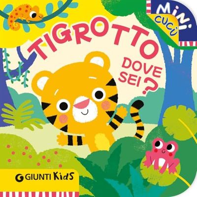 Tigrotto dove sei? Mini cucù. Ediz. a colori
