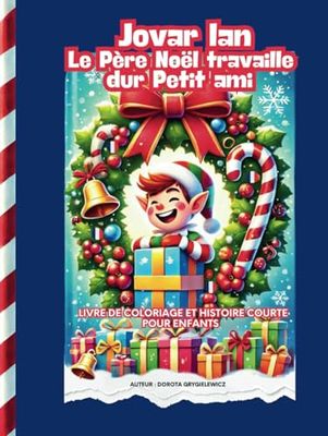 Jovar Ian Le Père Noël travaille dur Petit ami: livre de coloriage et histoire courte pour enfants