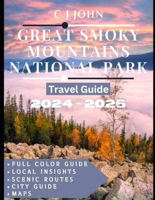 Great Smoky Mountains National Park TRAVEL GUIDE (Full color guide): A Journey Through Nature’s Majesty: Exploring the Great Smoky Mountains