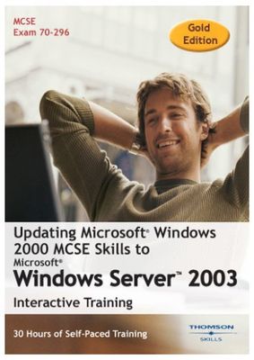 Updating Microsoft Windows 2000: MCSE Skills to Windows Server 2003 30 Hour Training Course (Gold Edition) (PC)