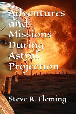 Adventures and Missions During Astral Projection