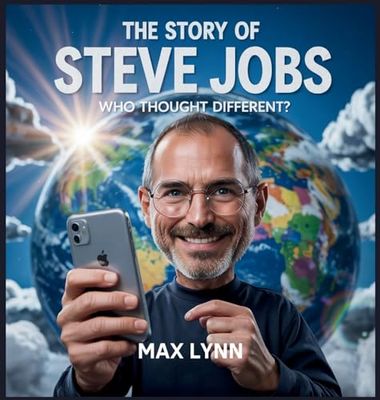 The Story of Steve Jobs: Who Thought Different?: 10