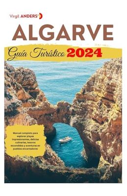 Algarve Portugal Guía de viaje: Manual completo para explorar playas impresionantes, delicias culinarias, tesoros escondidos y aventuras en pueblos encantadores