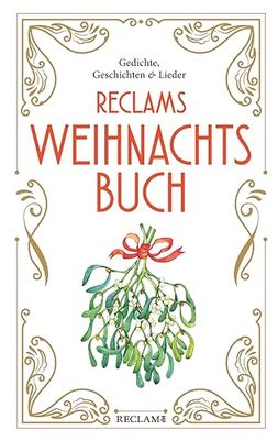 Reclams Weihnachtsbuch: Gedichte, Geschichten und Lieder: 20736