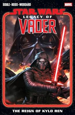 Star Wars: Legacy Of Vader - The Reign of Kylo Ren Vol. 1