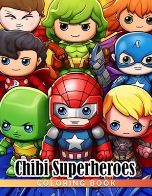 Chibi Superheroes Coloring Book: Join the Superhero Squad and Save the Day with Chibi Heroes and Villains!