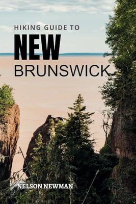 Hiking Guide To New Brunswick: A Hiker’s Dream Come True