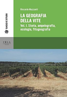 La geografia della vite. Storia, ampelografia, ecologia, fitogeografia (Vol. 1)