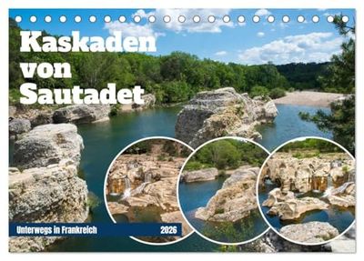 Kaskaden von Sautadet (Tischkalender 2026 DIN A5 quer), CALVENDO Monatskalender: Am Flusslauf der Cèze befindet sich das beeindruckende ... gegraben eine atemberaubende Landschaft krei