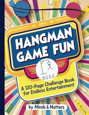 Hangman Game Fun: A 120-Page Challenge Book for Endless Entertainment: Engaging Hangman Puzzles for Hours of Fun and Mental Stimulation