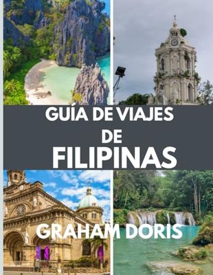 GUÍA DE VIAJES DE FILIPINAS: Un tapiz de tribus, tradiciones y maravillas tropicales