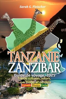 Tanzanie Zanzibar Guide de voyage, 2025: Trésors culturels, safaris, Les plages et au-delà