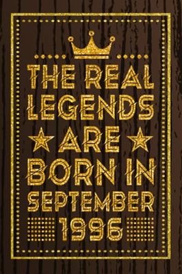The Real Legends Are Born in September 1996: Blank lined Notebook / Journal / 27th Birthday Gift / Birthday Notebook Gift for Boys and Girls Born in ... 1996 Years Old Birthday Gift, 120 Pages, 6x9