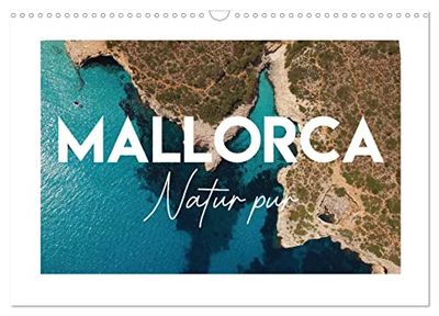 Mallorca - Natur pur (Wandkalender 2024 DIN A3 quer), CALVENDO Monatskalender: Mallorca's unglaublich schöne Natur im Detail