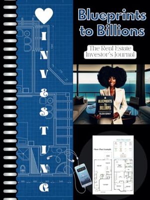 BluePrints to Billions: The Real Estate Investor's Journal