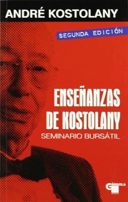 Enseñanzas de Kostolany : seminario bursátil