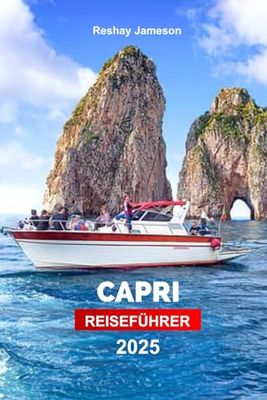 Capri Reiseführer 2025: Erkunden Sie Italiens ikonische Insel, die wichtigsten Sehenswürdigkeiten und versteckten Schätze mit Profi Tipps und budgetfreundlichen Ratschlägen
