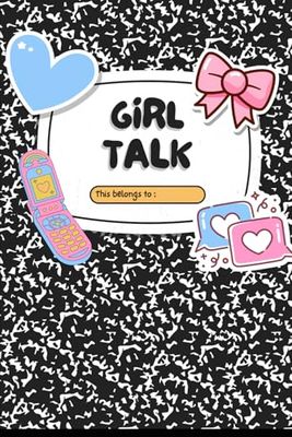 Girl Talk: A notebook for teens
