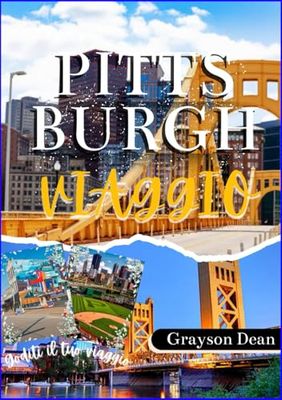 Pittsburgh Guida di viaggio 2025: Esplora il meglio di Pittsburgh: parchi, sentieri escursionistici, cibo, percorsi ciclabili, parchi panoramici e ... per esperienze indimenticabili a Pittsburgh