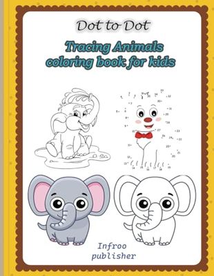 Dot to Dot Tracing Animals Coloring Book For Kids: A Fun Coloring Book for Kids with Beautiful Wildlife Tracing Pages