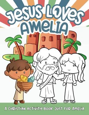 Jesus Loves Amelia: A Personalized Christian Activity Book just for Amelia