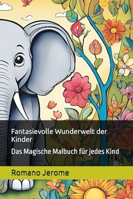 Fantasievolle Wunderwelt der Kinder: Das Magische Malbuch für jedes Kind