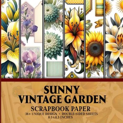 Sunny Vintage Garden Scrapbook Paper: Elegant Pages for Scrapbooking, Gift Wrapping, Crafting, and Home Décor Projects