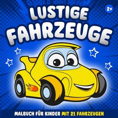 Lustige Fahrzeuge Malbuch für Kinder: Kindermalbuch ab 2 mit lustigen Autos, Lastwagen, Bussen und vielen mehr