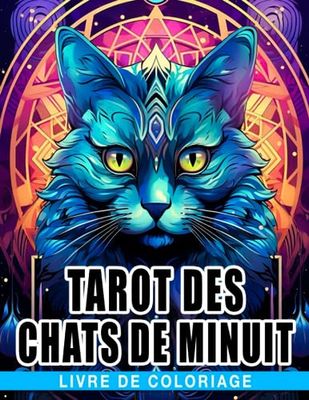 Livre de coloriage Tarot des Chats de Minuit: Des pages de coloriage époustouflantes mettant en