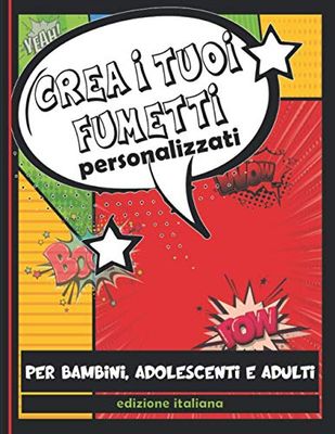 Crea i tuoi fumetti personalizzati per bambini, adolescenti e adulti. Edizione Italiana: Inventa e disegna la tua storia con 150 template vergini e tante nuvole di dialogo