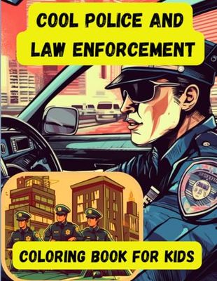 Cool Police and Law Enforcement: Coloring Book for Kids